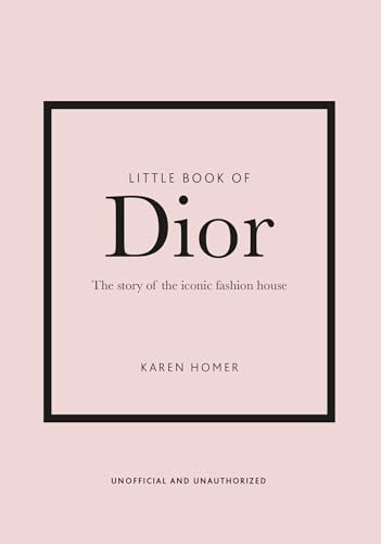 Little Book of Dior: The Story of the iconic fashion house: 5 (Little Book of Fashion)