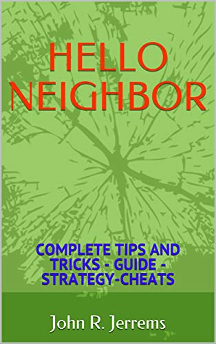 HELLO NEIGHBOR: COMPLETE TIPS AND TRICKS - GUIDE - STRATEGY-CHEATS (English Edition)