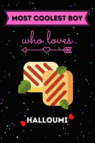 Most Coolest Boy Who Loves Halloumi Journal Notebook: Halloumi Lovers Lined Cute Journal Notebook For Boys, Son ,Brother, Boyfriends And Kids .Who ... And Halloumi Lover Boys, Men and Kids.