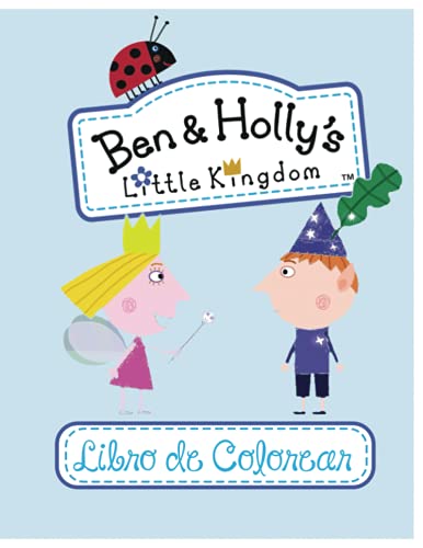 Ben & Holly's Little Kingdom libro de colorear: +90 páginas ilustradas Libro para colorear de 8.5 x 11 pulgadas de súper alta calidad para niños y ... niños con varias imágenes del pequeño reino