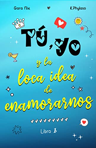Tú, yo y la loca idea de enamorarnos: Comedia romántica #1 (La loca idea de...)