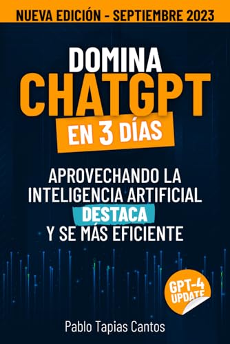 DOMINA CHATGPT EN 3 DÍAS: Aprovecha La Inteligencia Artificial Para Destacar Y Ser Más Eficiente