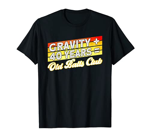 Hombre Gravity 40 Years Old Balls Club Club de Bolas Antiguas Camiseta