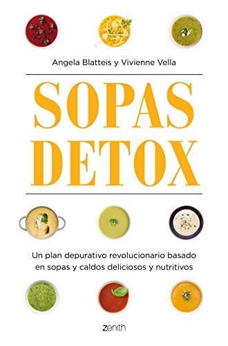 Sopas detox: Un plan depurativo revolucionario basado en sopas y caldos deliciosos y nutritivos (Salud y Bienestar)