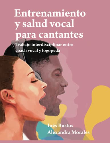 Entrenamiento y salud vocal para cantantes: Trabajo interdisciplinar entre coach vocal y logopeda.