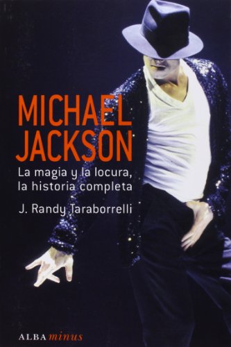 Michael Jackson: La magia y la locura, la historia completa (Minus)