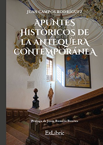 Apuntes históricos de la Antequera Contemporánea (FONDO)