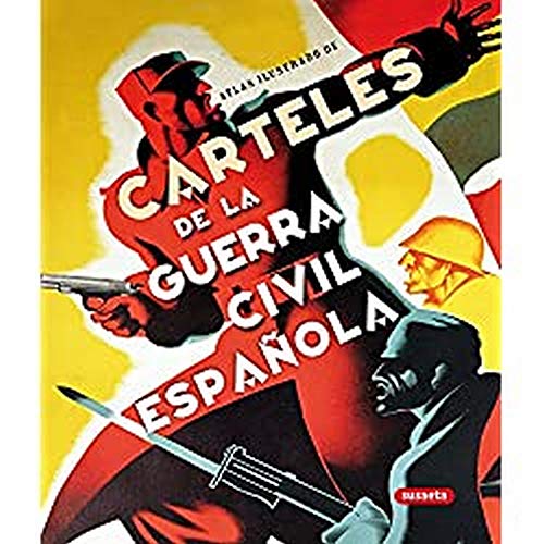 Carteles De La Guerra Civil Española (Atlas Ilustrado)