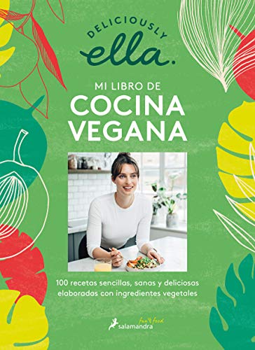 Deliciously Ella. Mi libro de cocina vegana: 100 recetas plant-based sencillas, sanas y deliciosas / 100 Simple Vegan Recipes to Make Every Day Delicious (Salamandra fun & food)