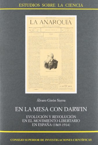 En la mesa con Darwin : evolución y revolución en el Movimiento Libertario en España (1864-1914): Evolución y revolución en el Movimiento Libertario ... (1864-1914): 40 (Estudios sobre la Ciencia)