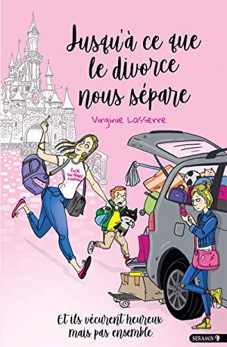 Jusqu'à ce que le divorce nous sépare: Et ils vécurent heureux mais pas ensemble (SERAMIS) (French Edition)