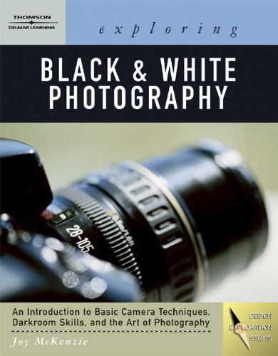 Exploring Basic Black and White Photography (Design Exploration Series)