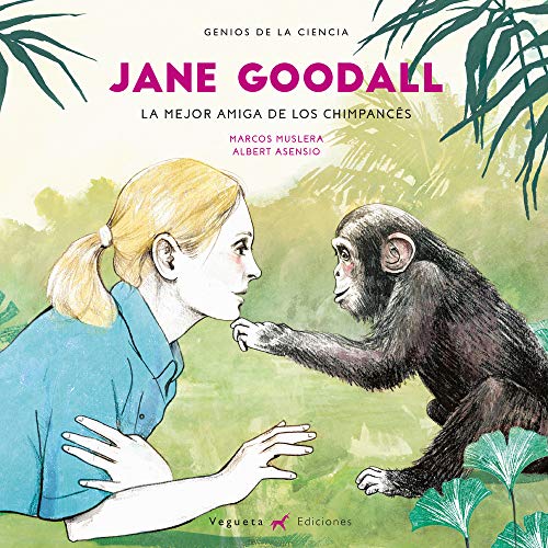Jane Goodall: La mejor amiga de los chimpancés (Unicornio de Papel)