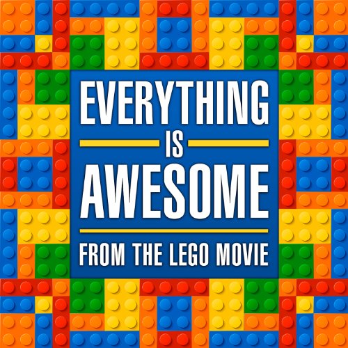 Everything Is Awesome (From 'The Lego Movie') [Piano Version]